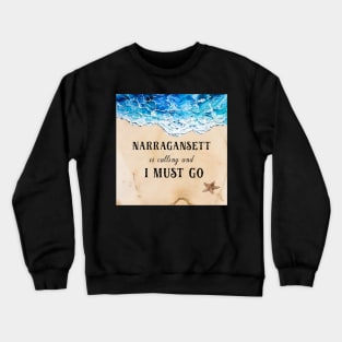 Narragansett is calling and I must go Crewneck Sweatshirt